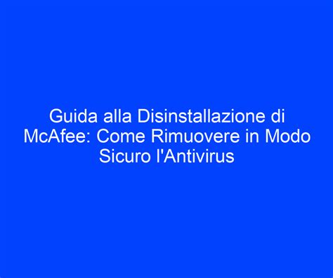 mcafee disinstallazione completa.